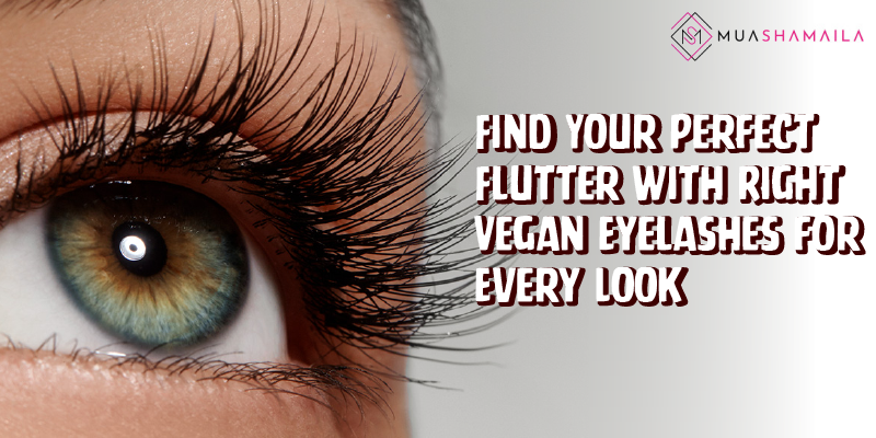 Find Your Perfect Flutter with Right Vegan Eyelashes for Every Look