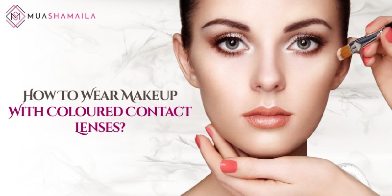 How To Wear Makeup With Coloured Contact Lenses?