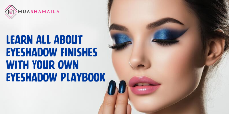 Learn All About Eyeshadow Finishes with Your Own Eyeshadow Playbook