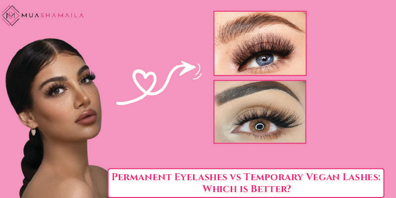 Permanent Eyelashes vs Temporary Vegan Lashes: Which is Better?